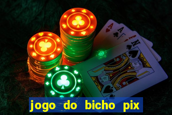 jogo do bicho pix da sorte